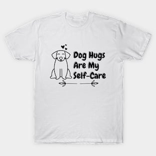 Dog Hugs Are My Self Care T-Shirt